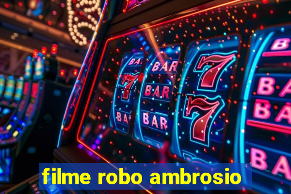 filme robo ambrosio